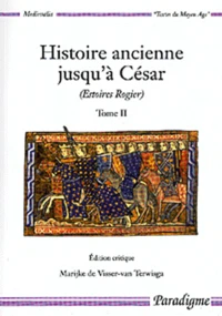 Histoire ancienne jusqu'à César (Estoires Rogier)
