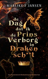 de Dag dat ik de Prins Verborg in Drakensch**t