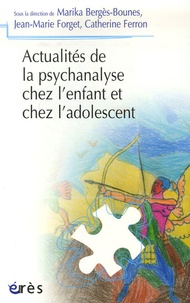 Marika Bergès-Bounes et Jean-Marie Forget - Actualités de la psychanalyse chez l'enfant et chez l'adolescent.