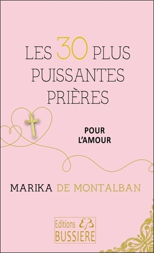 Marika de Montalban - Les 30 plus puissantes prières pour l'amour.