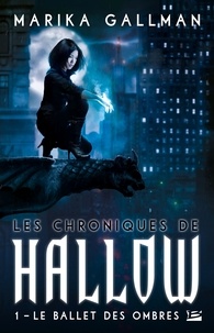 Marika Gallman - Les Chroniques de Hallow Tome 1 : Le ballet des ombres.