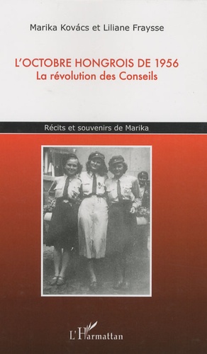 Marika Kovàcs et Liliane Fraysse - L'octobre hongrois de 1956 - La révolution des Conseils.
