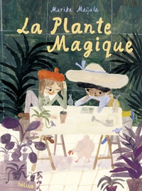 Marika Maijala - La Plante magique.