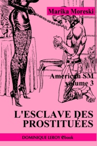 Marika Moreski et Bill Ward - L’Esclave des prostituées - American SM volume 3.