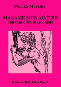 Marika Moreski et Bill Ward - Madame mon maître - Journal d'un masochiste.
