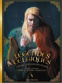 Marike Van Der Horst et Vanessa Callico - Légendes celtiques - Déesses, druides et héros.