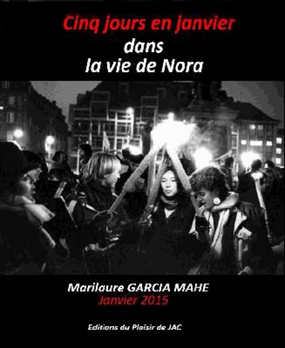 Marilaure Garcia Mahé - Cinq jours en janvier dans la vie de Nora.
