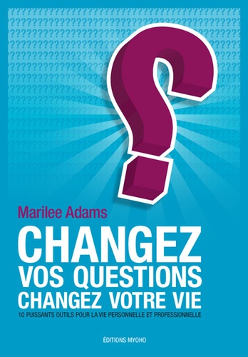 Marilee Adams - Changez vos questions, changez votre vie.