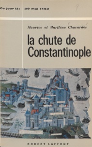 Marilène Chavardès et  Maurice - La chute de Constantinople - 29 mai 1453.