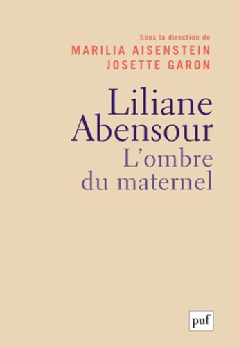Marilia Aisenstein et Josette Garon - Liliane Abensour - L'ombre du maternel.