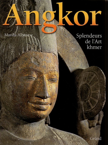 Marilia Albanese - Angkor. Splendeurs De L'Art Khmer.