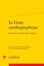Marilina Gianico et Christine Hammann-Décoppet - Le Geste autobiographique - Ecrire sa vie (XVIIe-XVIIIe siècles).