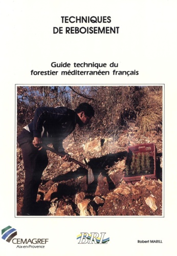 Guide technique du forestier méditerranéen français Tome 7. Techniques de reboisement