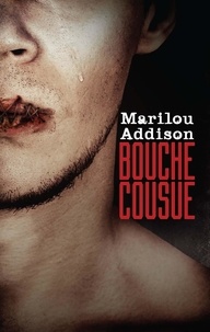 Téléchargement gratuit des livres complets Bouche cousue par Marilou Addison PDB 9782897920104 (French Edition)