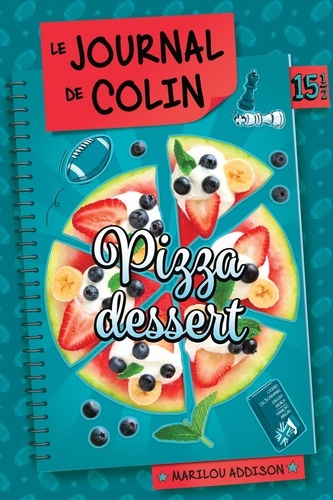 Marilou Addison - Le journal de Colin - Pizza dessert - T.15 1/2.