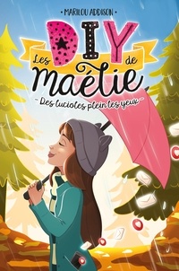 Marilou Addison - Les DIY de Maélie T03 - Des lucioles plein les yeux.