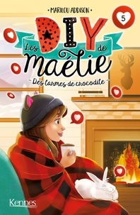 Marilou Addison - Les DIY de Maélie T05 - Des larmes de crocodile.