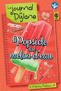 Marilou Addison - Le journal de Dylane  : Popsicle au melon d'eau.