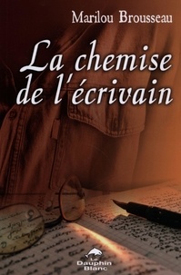 Marilou Brousseau - La chemise de l'écrivain.