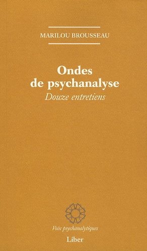 Marilou Brousseau - Ondes de psychanalyse - Douze entretiens.