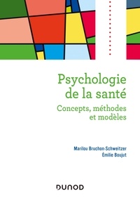 Marilou Bruchon-Schweitzer et Emilie Boujut - Psychologie de la santé - 2e éd - Concepts, méthodes et modèles.