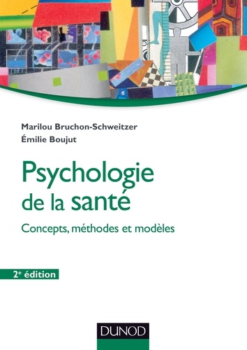 Marilou Bruchon-Schweitzer et Emilie Boujut - Psychologie de la santé - 2e éd - Modèles, concepts et méthodes.