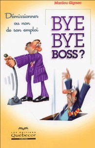 Marilou Gignac - Bye Bye Boss ? - Démissionner ou non de son emploi.