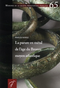 Marilou Nordez - La parure en métal de l'âge du Bronze moyen atlantique.