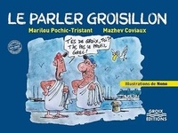 Marilou Pochic-Tristant et Mazhev Coviaux - Le parler groisillon.