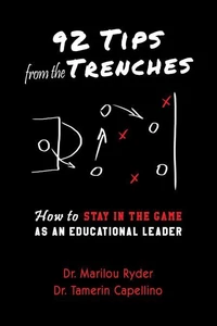 92 Tips from the Trenches:  How to Stay in the Game as an Educational Leader