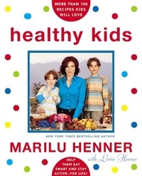 Marilu Henner - Healthy Kids - Help Them Eat Smart and Stay Active--For Life.