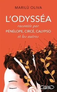 Marilù Oliva - L'Odysséa racontée par Pénélope, Circé, Calypso et les autres.