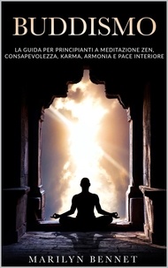  Marilyn Bennet - Buddismo: La Guida per Principianti a Meditazione Zen, Consapevolezza, Karma, Armonia e Pace Interiore - Ancient Wisdom, #3.