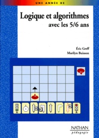 Marilyn Buisson et Eric Greff - Logique Algorithmes Avec Les 5/6 Ans.