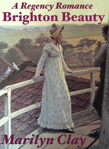  Marilyn Clay - Brighton Beauty - A Regency Romance.