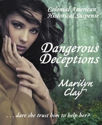  Marilyn Clay - Dangerous Deceptions - Colonial American Historical Suspense Novels, #1.