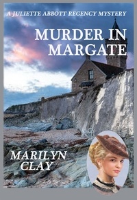  Marilyn Clay - Murder In Margate - A Juliette Abbott Regency Mystery, #3.
