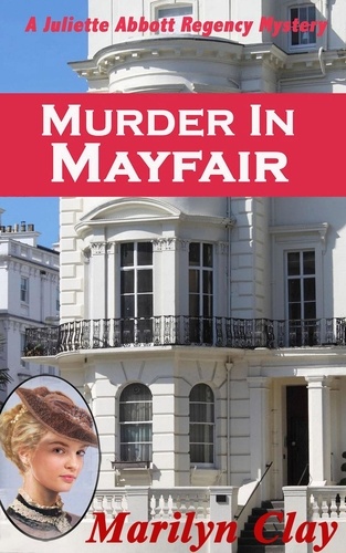  Marilyn Clay - Murder In Mayfair - A Juliette Abbott Regency Mystery, #2.