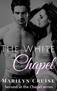  Marilyn Cruise - The White Chapel - The Chapel Series, #2.