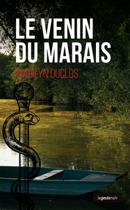 Marilyn Duclos - LE GESTE NOIR 82 : Le venin du marais.