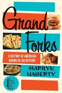 Marilyn Hagerty et  The Grand Forks Herald - Grand Forks - A History of American Dining in 128 Reviews.