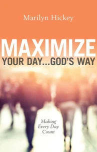 Maximize Your Day God's Way