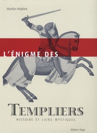 Marilyn Hopkins - L'énigme des Templiers - Histoire et liens mystiques.