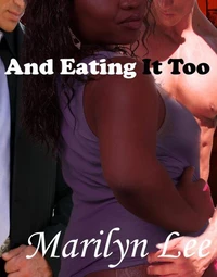 And Eating It Too