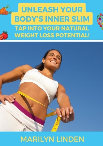  Marilyn Linden - Unleash Your Body's Inner Slim: Tap into Your Natural Weight Loss Potential.