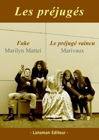 Marilyn Mattei et Pierre de Marivaux - Les préjugés - Fake suivi de Le préjugé vaincu.