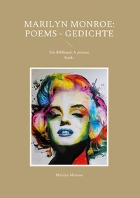 Marilyn Monroe - Marilyn Monroe: Poems - Gedichte - Ein Bildband. A picture book..