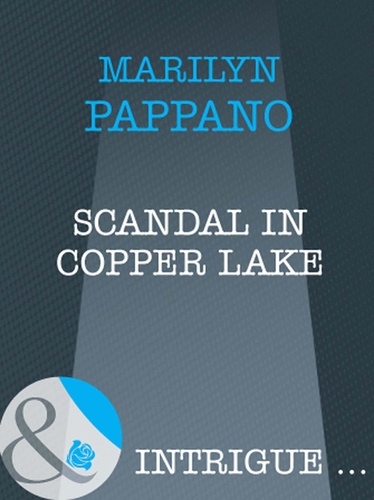 Marilyn Pappano - Scandal In Copper Lake.