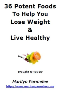 36 Potent Foods To Help You Lose Weight & Live Healthy