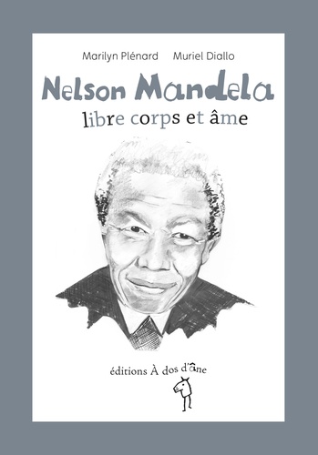 Marilyn Plénard et Muriel Diallo - Nelson Mandela, libre corps et âme.
